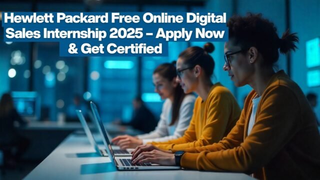 Hewlett Packard Free Online Digital Sales Internship 2025 – Apply Now & Get Certified